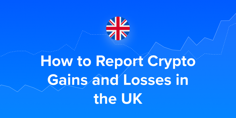 How Do I Report My Crypto Gains and Losses in the UK?