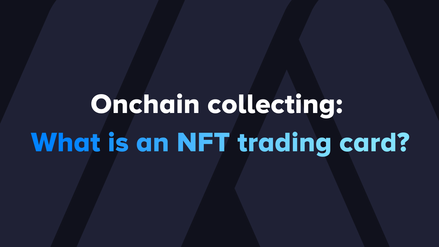 Onchain collecting: What is an NFT trading card?