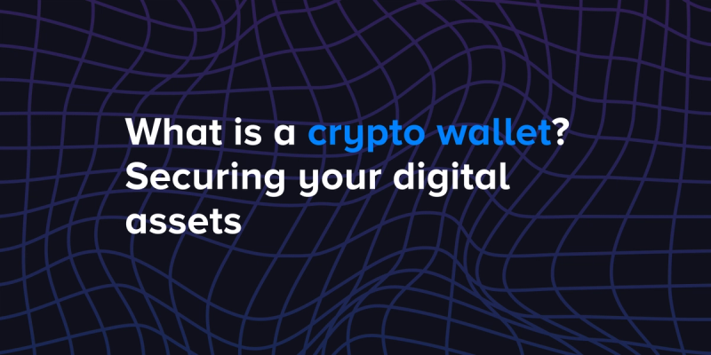 What is a crypto wallet? Securing your digital assets