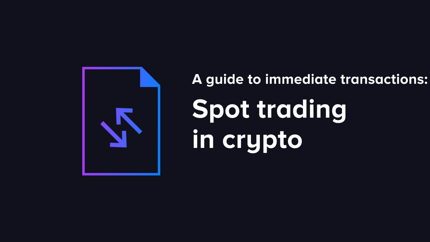 Spot trading in crypto: A guide to immediate transactions