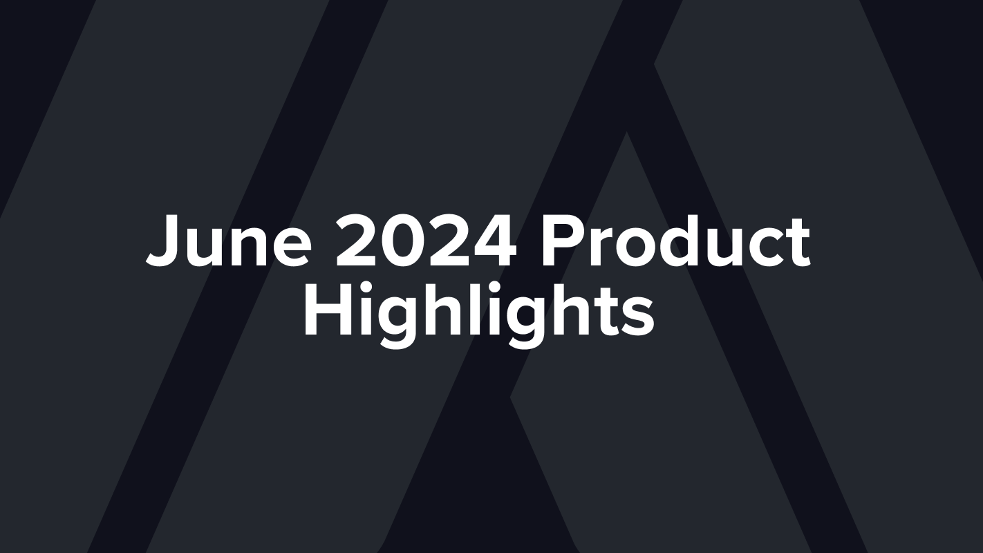 June 2024 Product Highlights