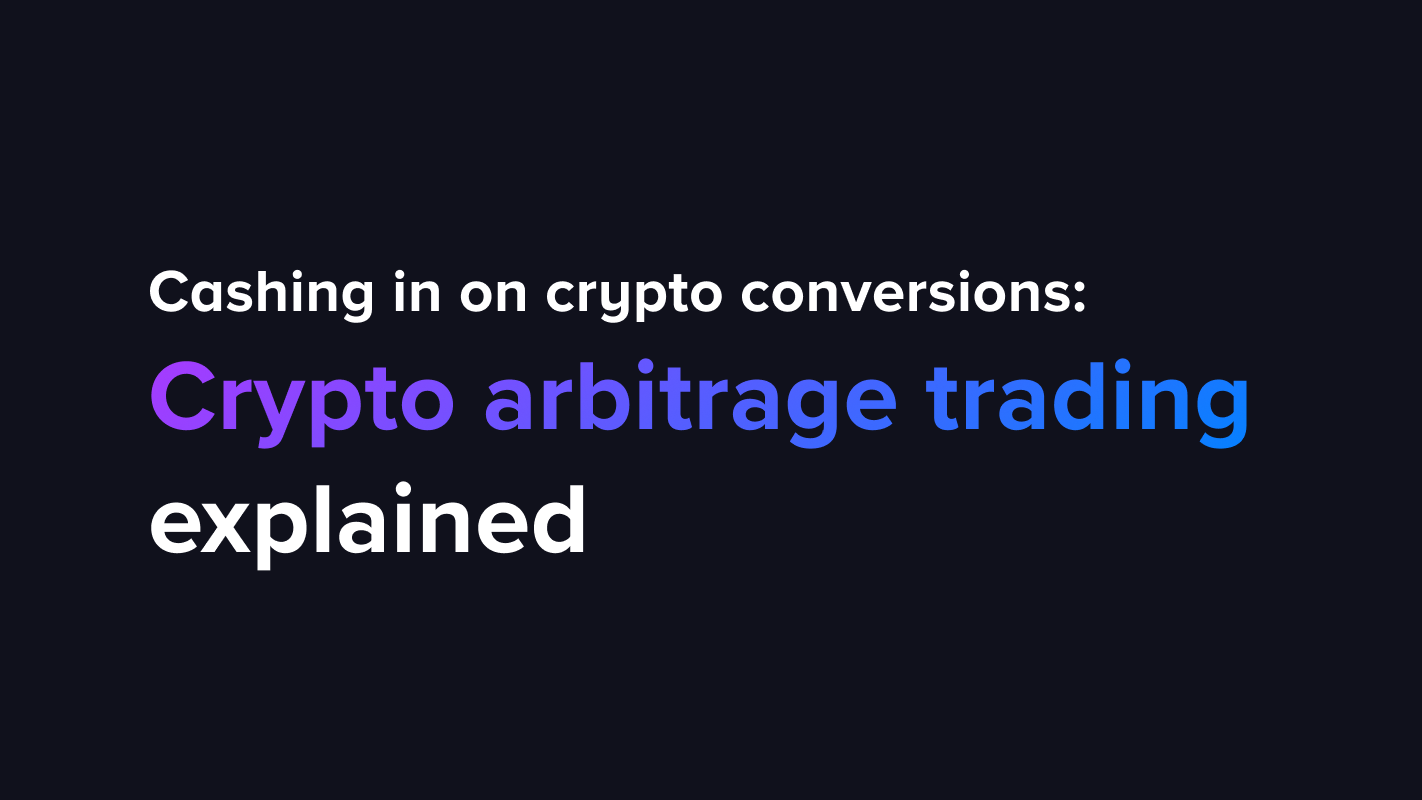 Cashing in on crypto conversions: Crypto arbitrage trading explained