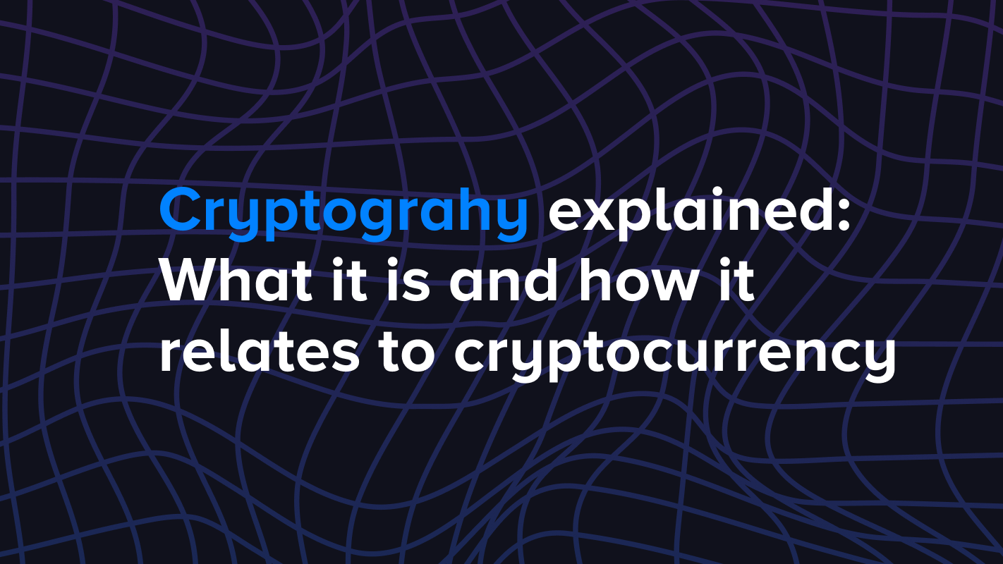 Cryptography explained: What it is and how it relates to cryptocurrency