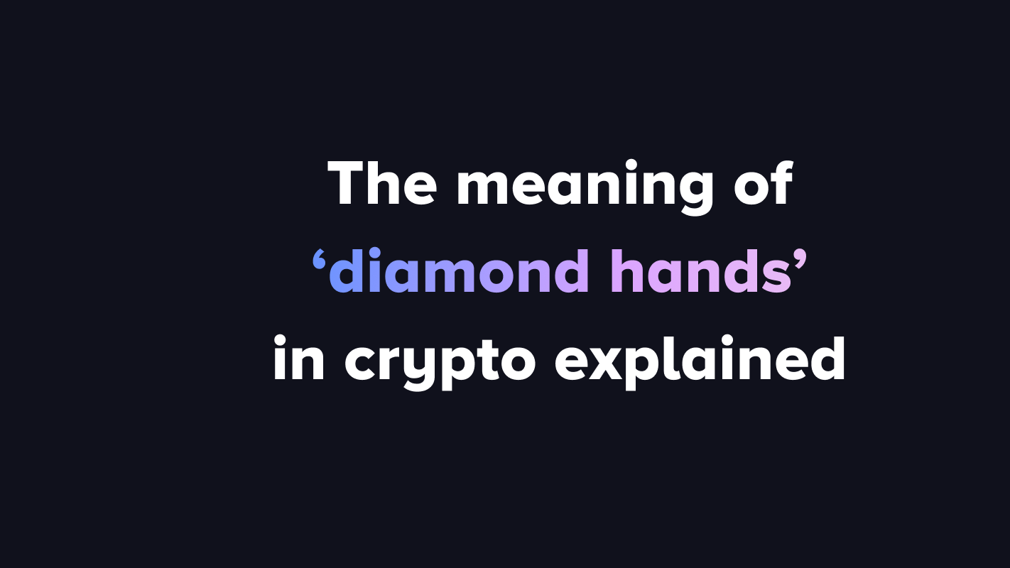 Holding hard: The meaning of ‘diamond hands’ in crypto explained