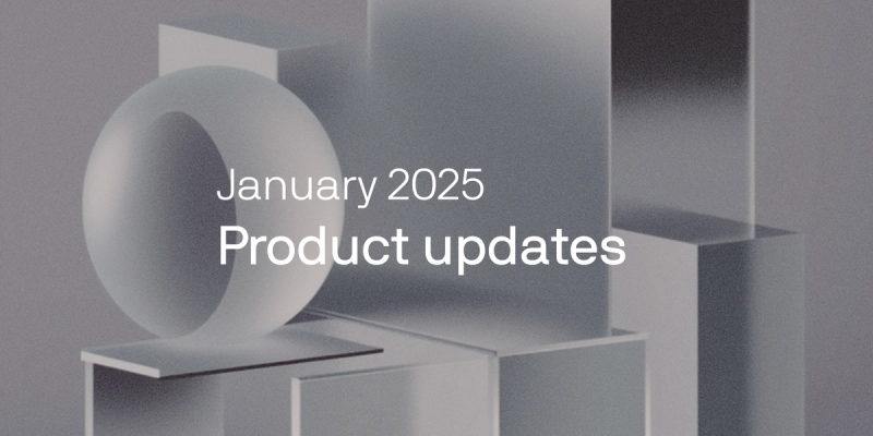 January 2025 product updates