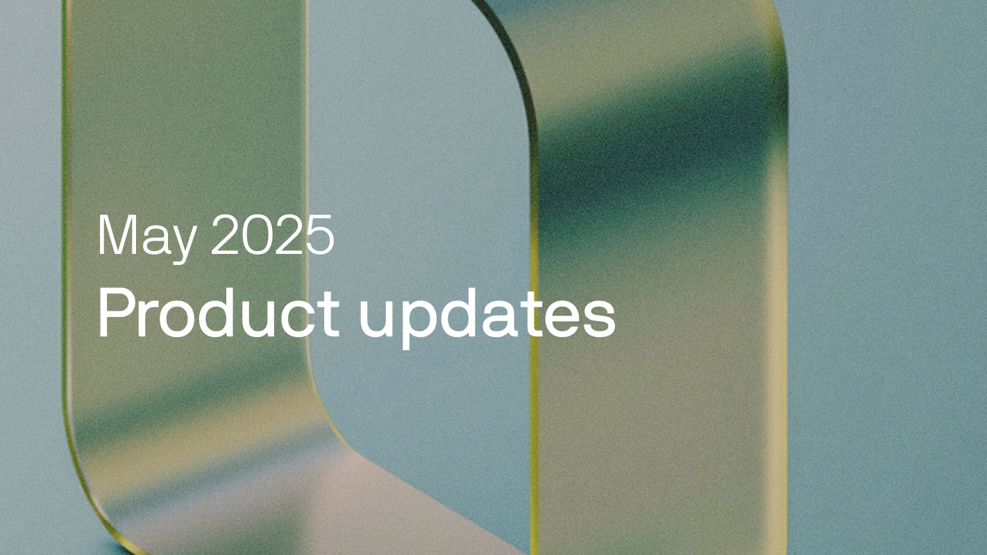 May 2025 product updates