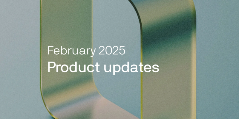February 2025 product updates