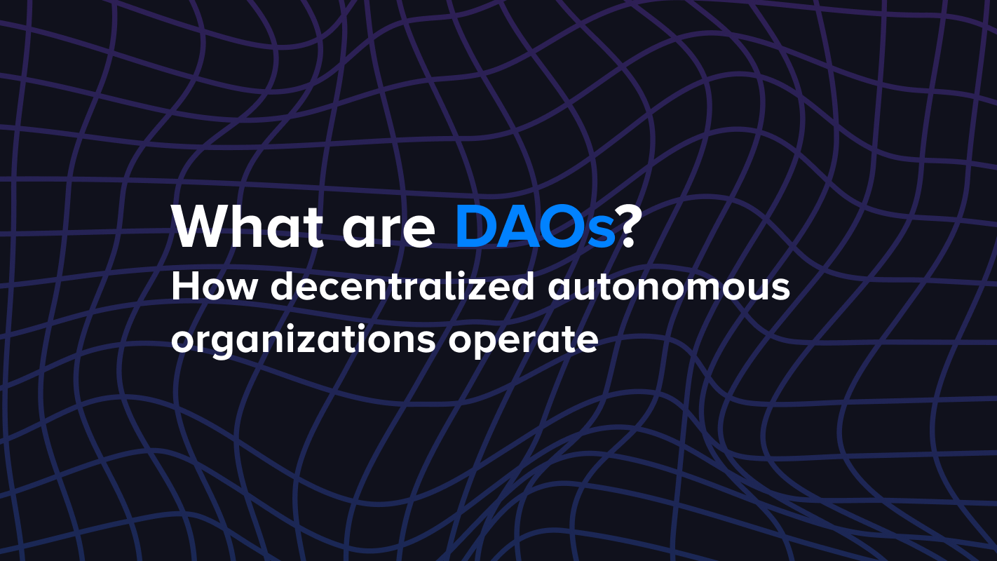What are DAOs? How decentralized autonomous organizations operate