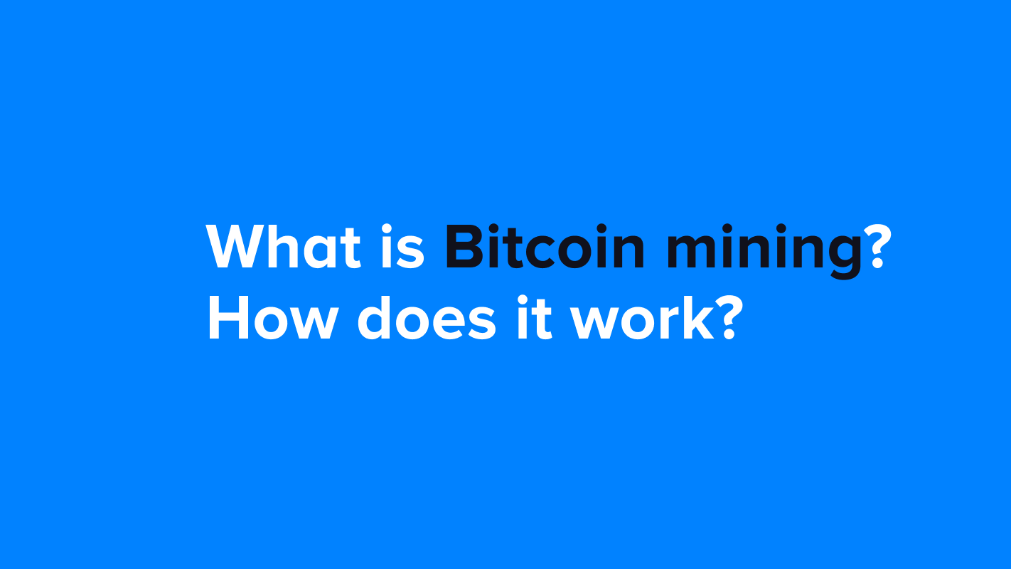 What is Bitcoin mining? How does it work?