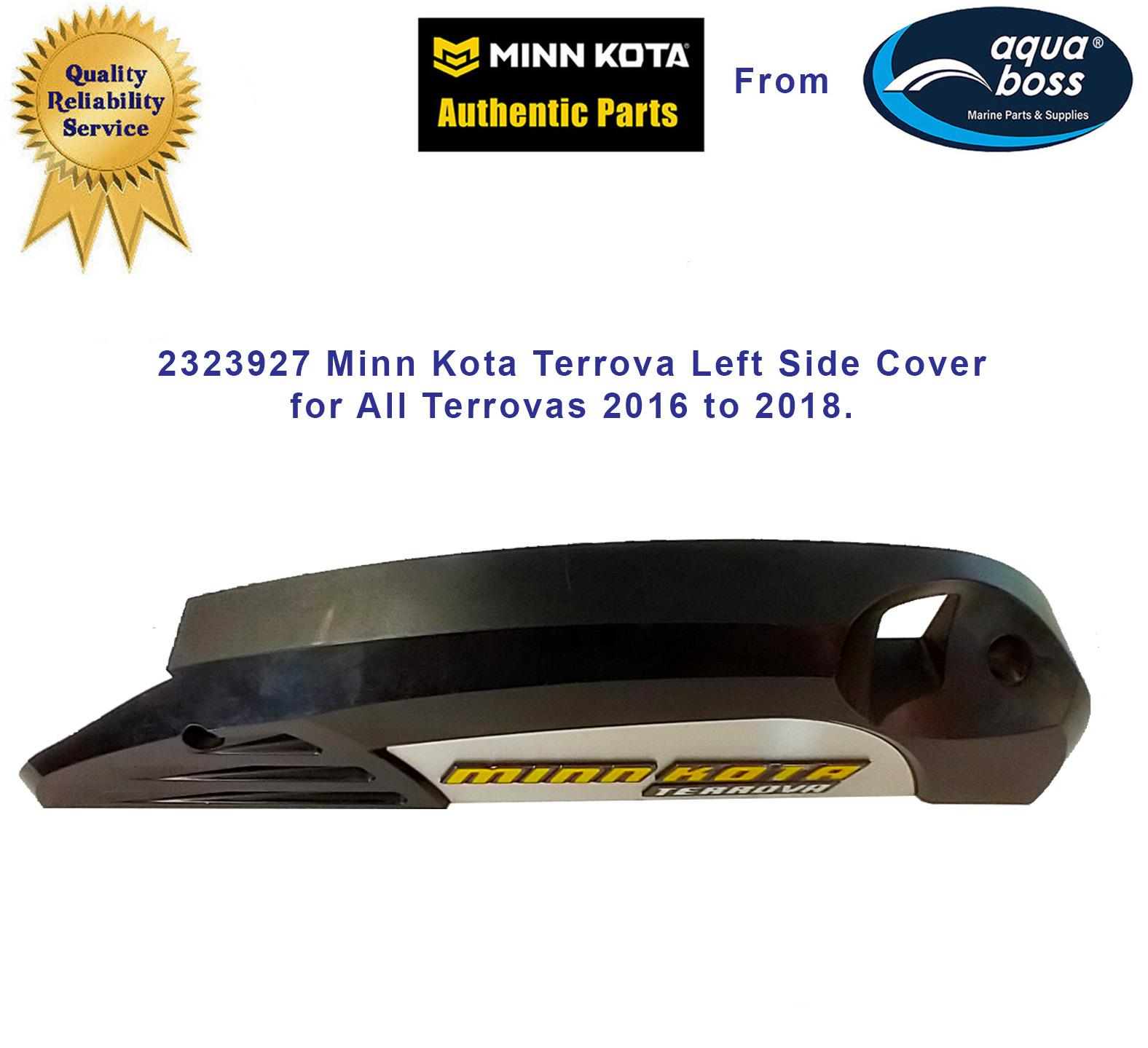 2323927 Minn Kota Terrova Left Side Cover for All Terrovas 2016 to 2018.
