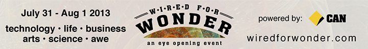 Wired for Wonder is a two-day experience designed to open doors of understanding in the areas of business, technology, life, awe, science and the arts.