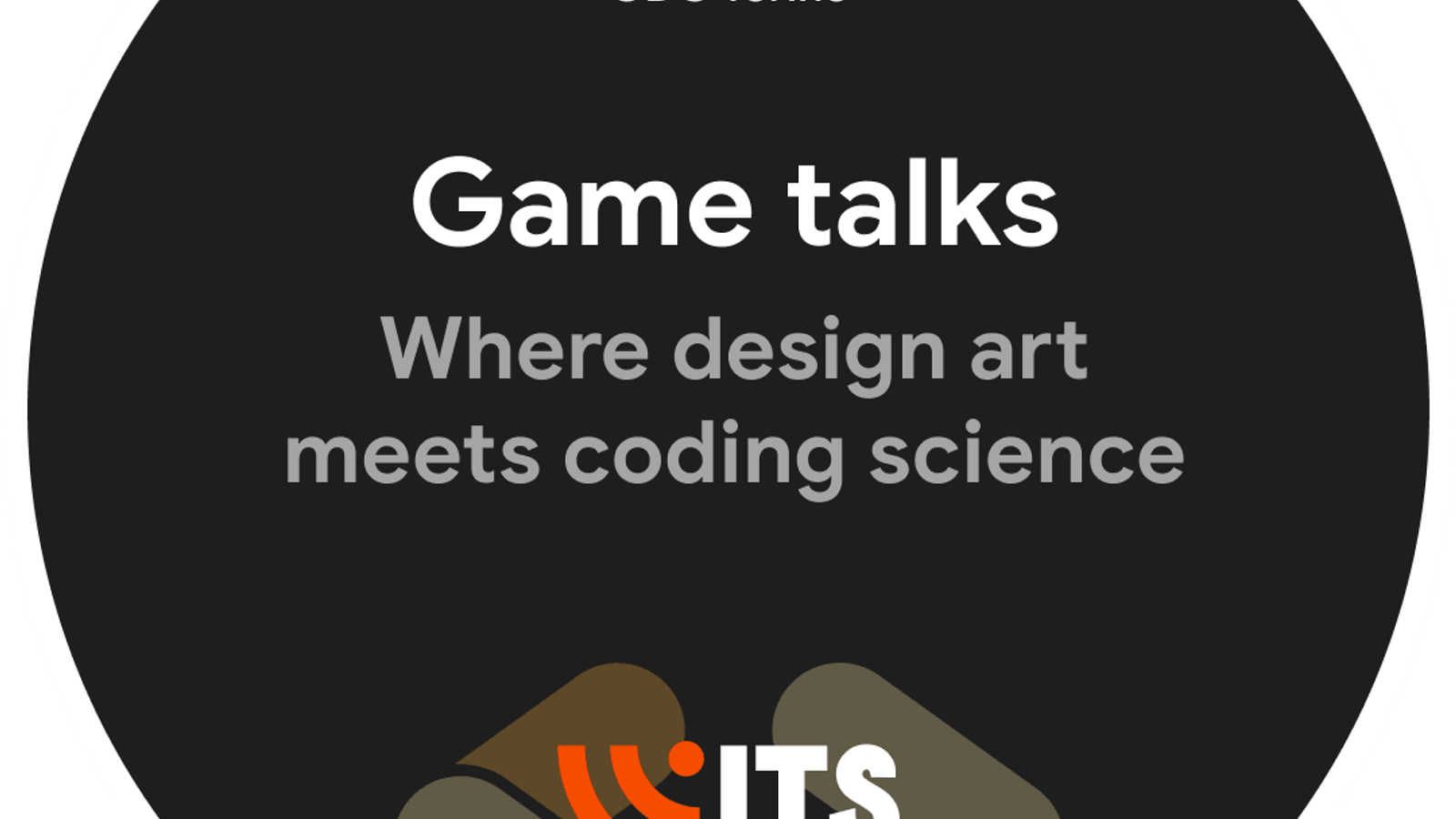 Game talks: Where design art meets coding science