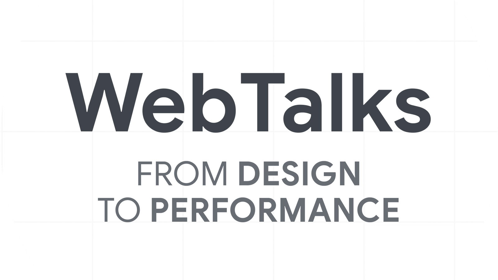 Web Talks: from Design to Performance