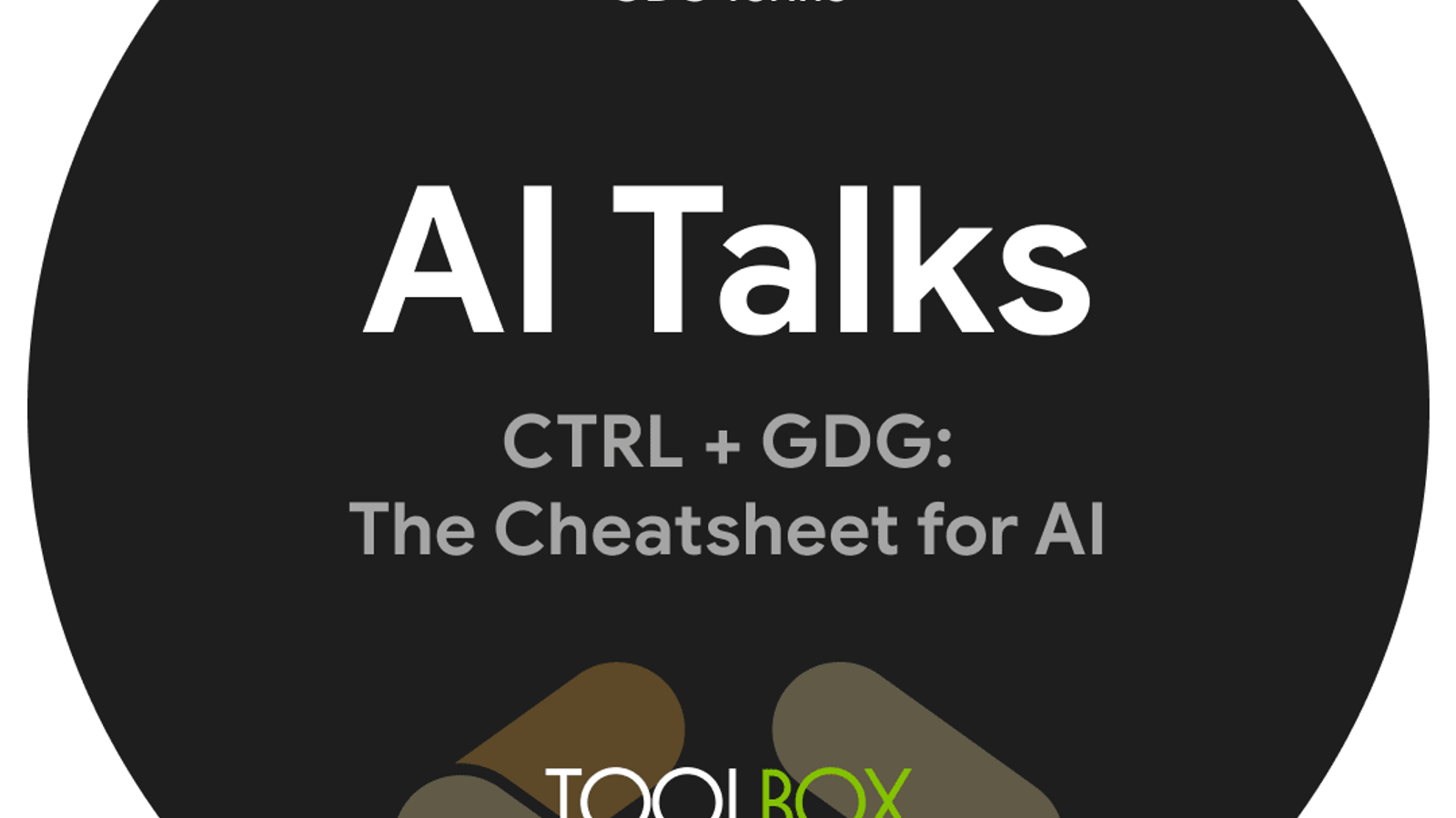 AI Talks: CTRL + GDG - The Cheatsheet for AI