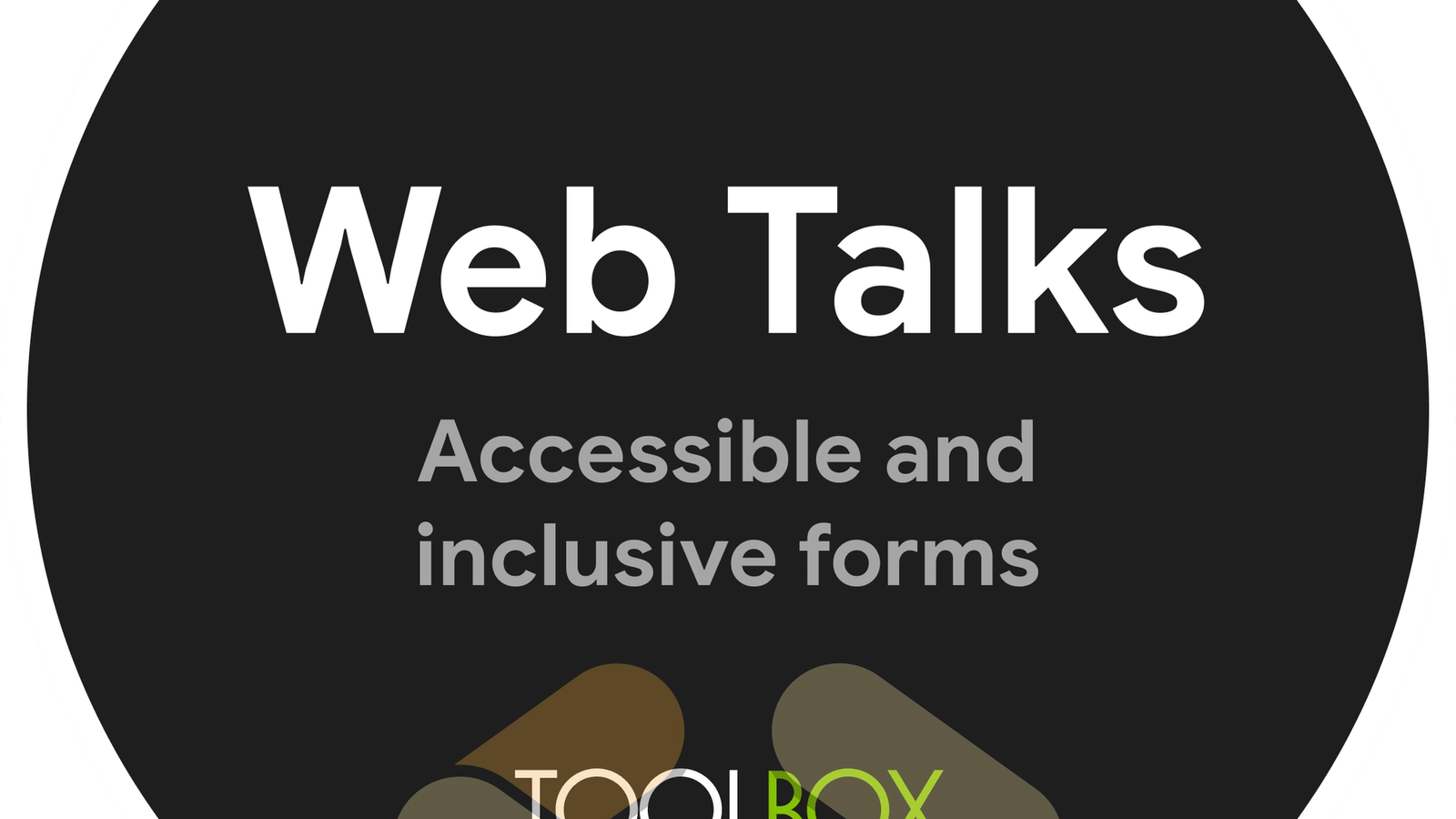 Web talks - Accessible and Inclusive forms