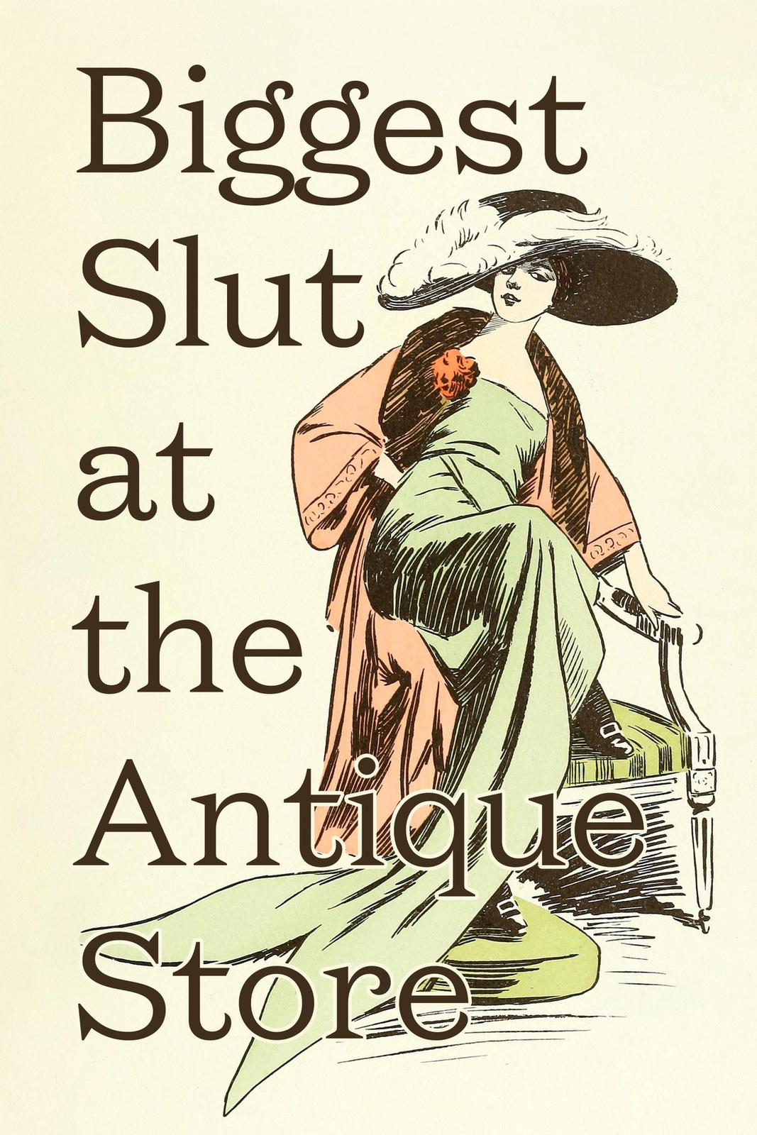Edwardian woman in green gown and feathered hat seated regally; bold serif text reads Biggest Slut at the Antique Store