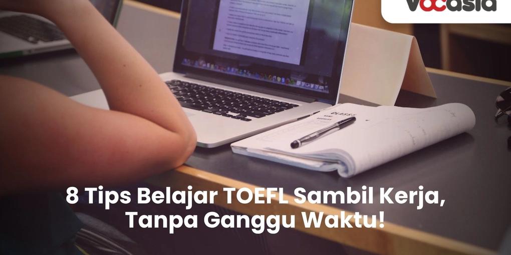Tips Belajar TOEFL Sambil Kerja