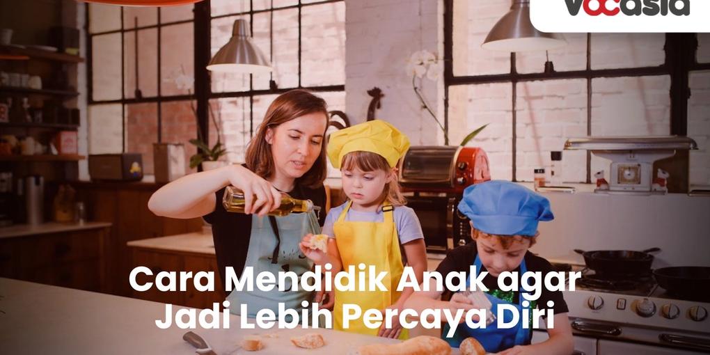 Cara Mendidik Anak agar Jadi Lebih Percaya Diri