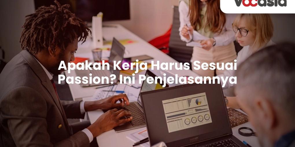 Apakah Kerja Harus Sesuai Passion