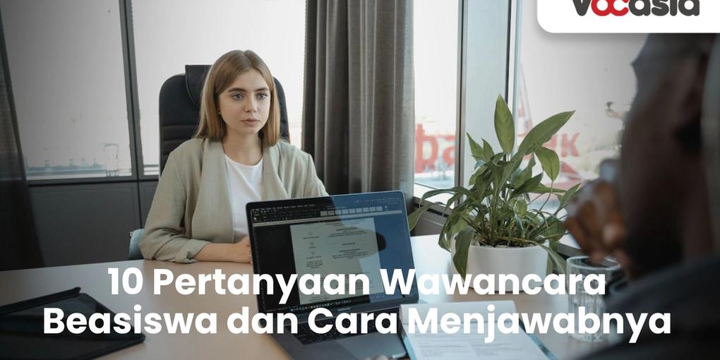 Pertanyaan Wawancara Beasiswa dan Cara Menjawabnya