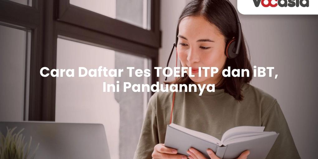 Cara Daftar Tes TOEFL ITP dan iBT