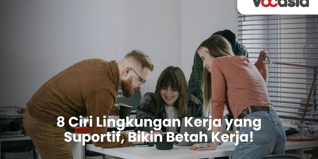 Ciri Lingkungan Kerja yang Suportif