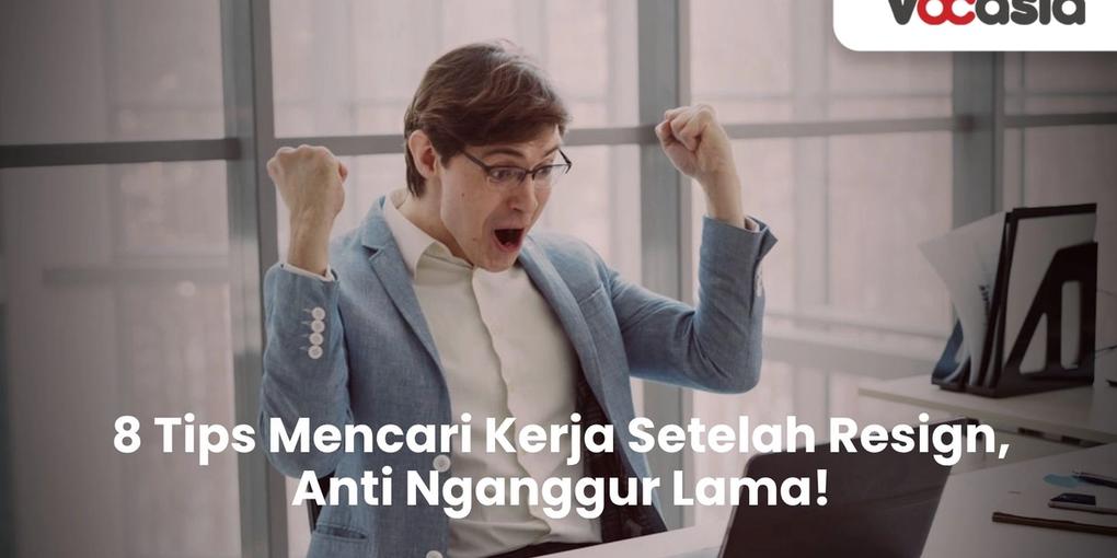 Tips Mencari Kerja Setelah Resign