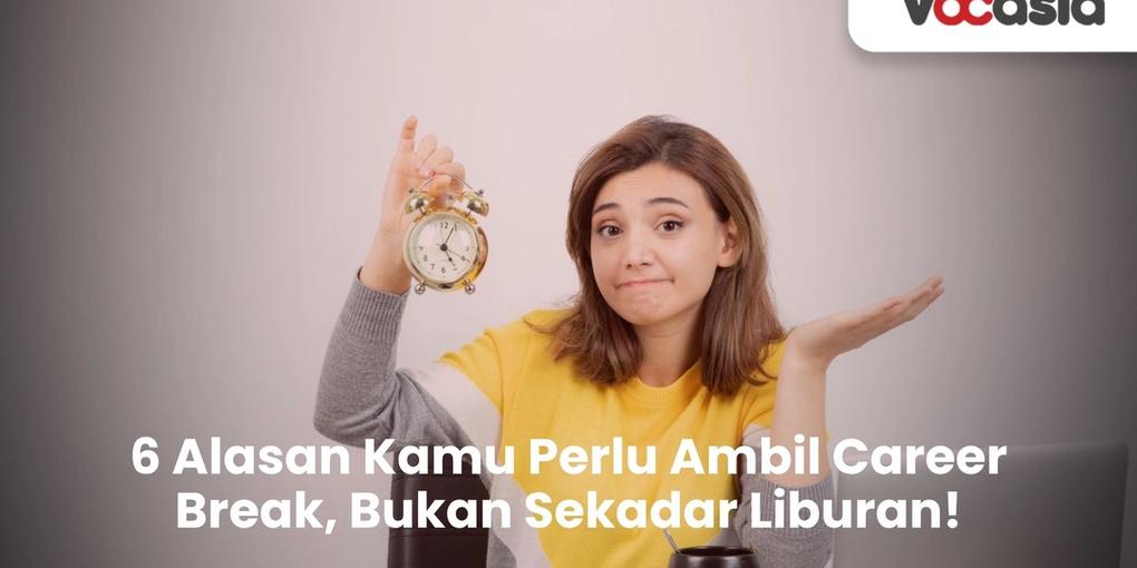 Alasan Kamu Perlu Ambil Career Break