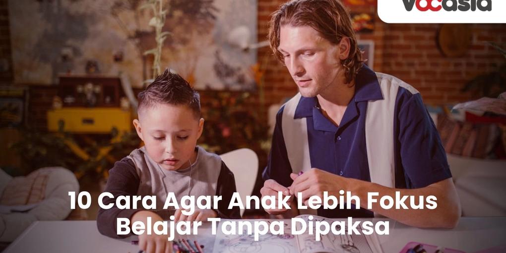 Cara Agar Anak Lebih Fokus Belajar