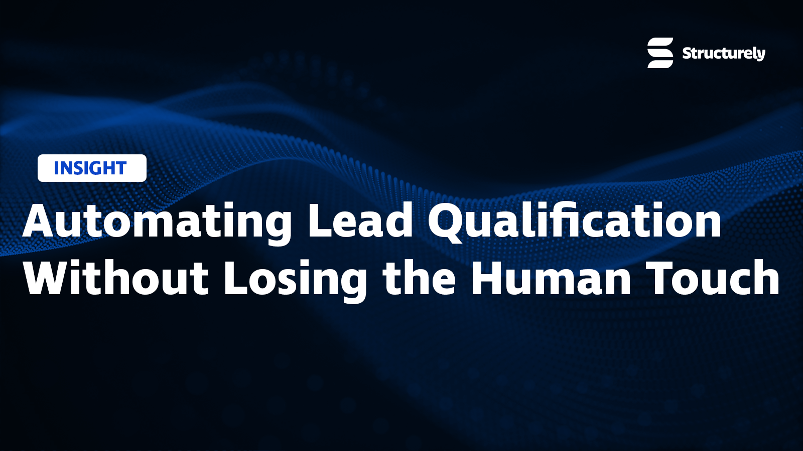 Automating Lead Qualification Without Losing the Human Touch