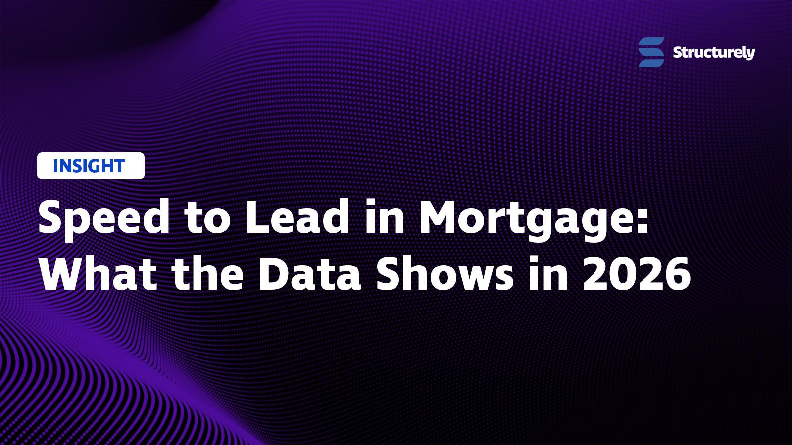 Speed to Lead in Mortgage: What the Data Shows in 2026
