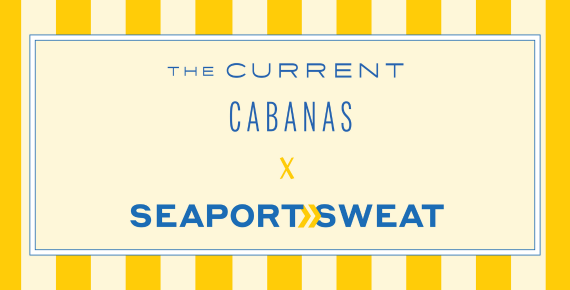 Seaport Sweat: The Current Cabanas Promotions