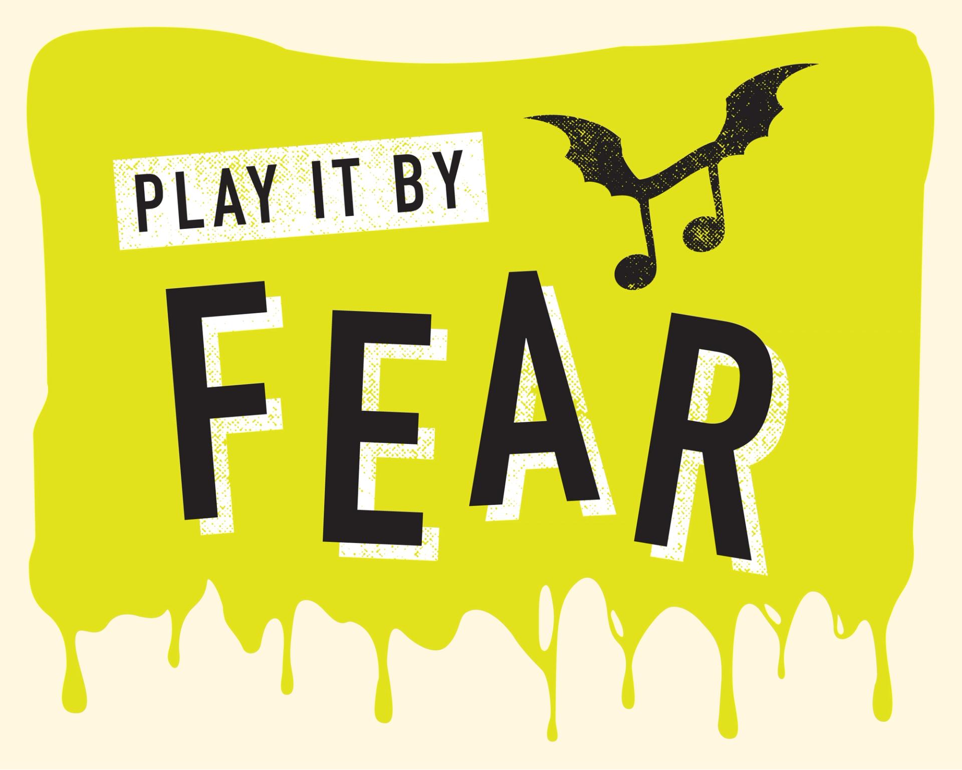Play It By Fear