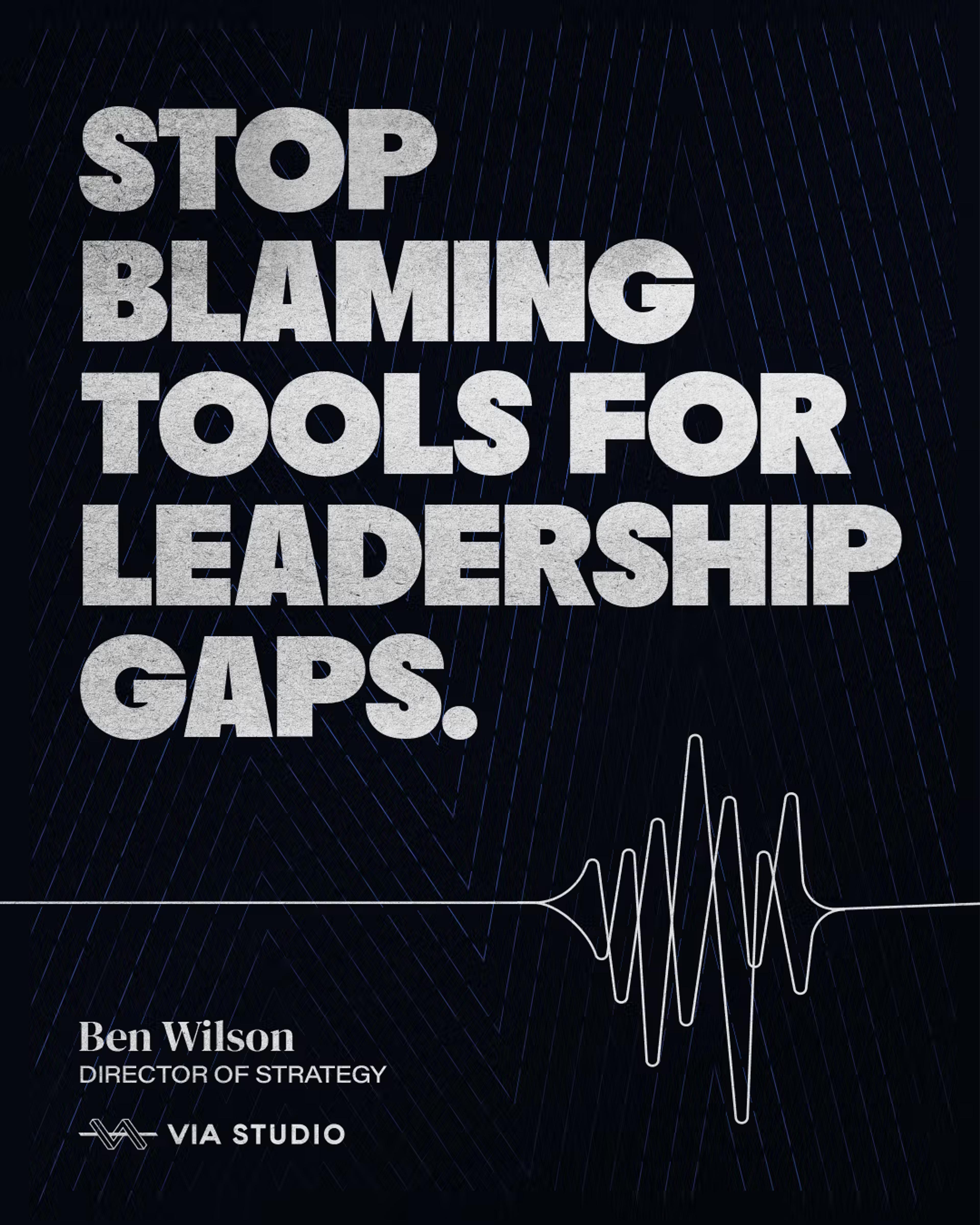 Graphic with the text Stop Blaming Tools for Leadership Gaps and VIA Studio branding.