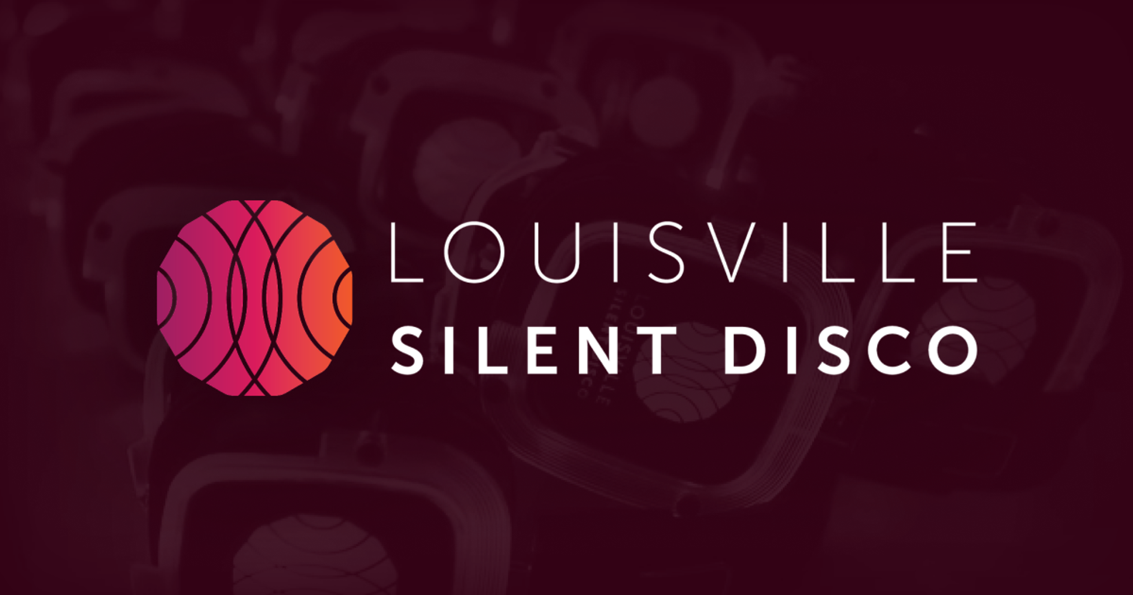 Louisville Silent Disco logo overtop image of headphones