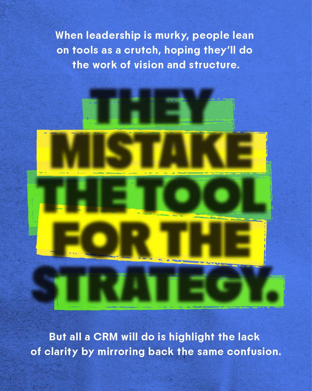Graphic with highlighted text saying They mistake the tool for the strategy.