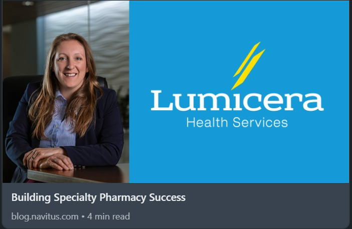 Navitus blog preview “Building Specialty Pharmacy Success” with a portrait and the Lumicera logo.