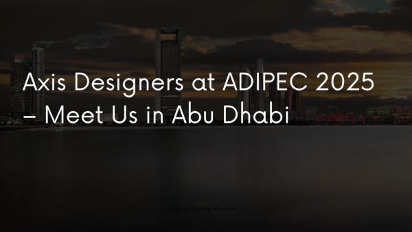 Axis Designers at ADIPEC 2025 – Meet Us in Abu Dhabi from 1st to 4th November