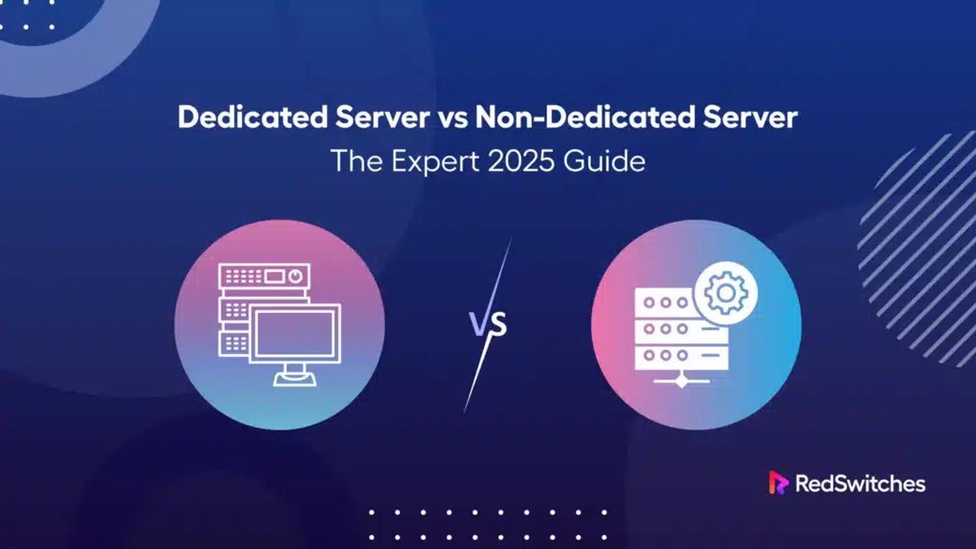 Dedicated Server vs Non-Dedicated Server: The Expert 2026 Guide
