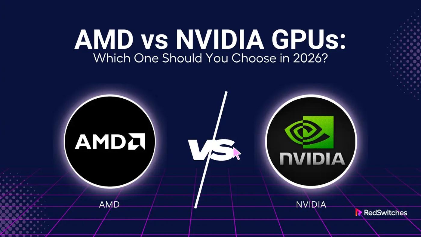 AMD vs NVIDIA GPUs: Which One Should You Choose in 2026?
