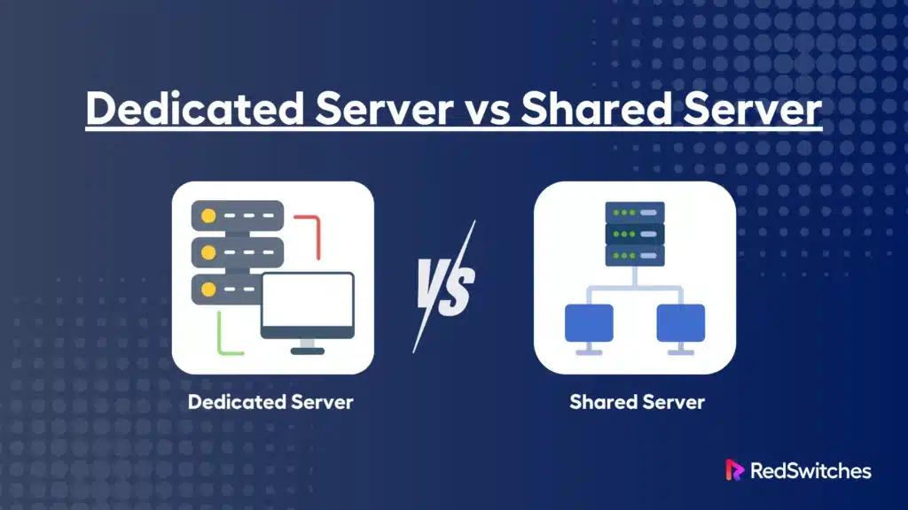 Dedicated Server vs Shared Server