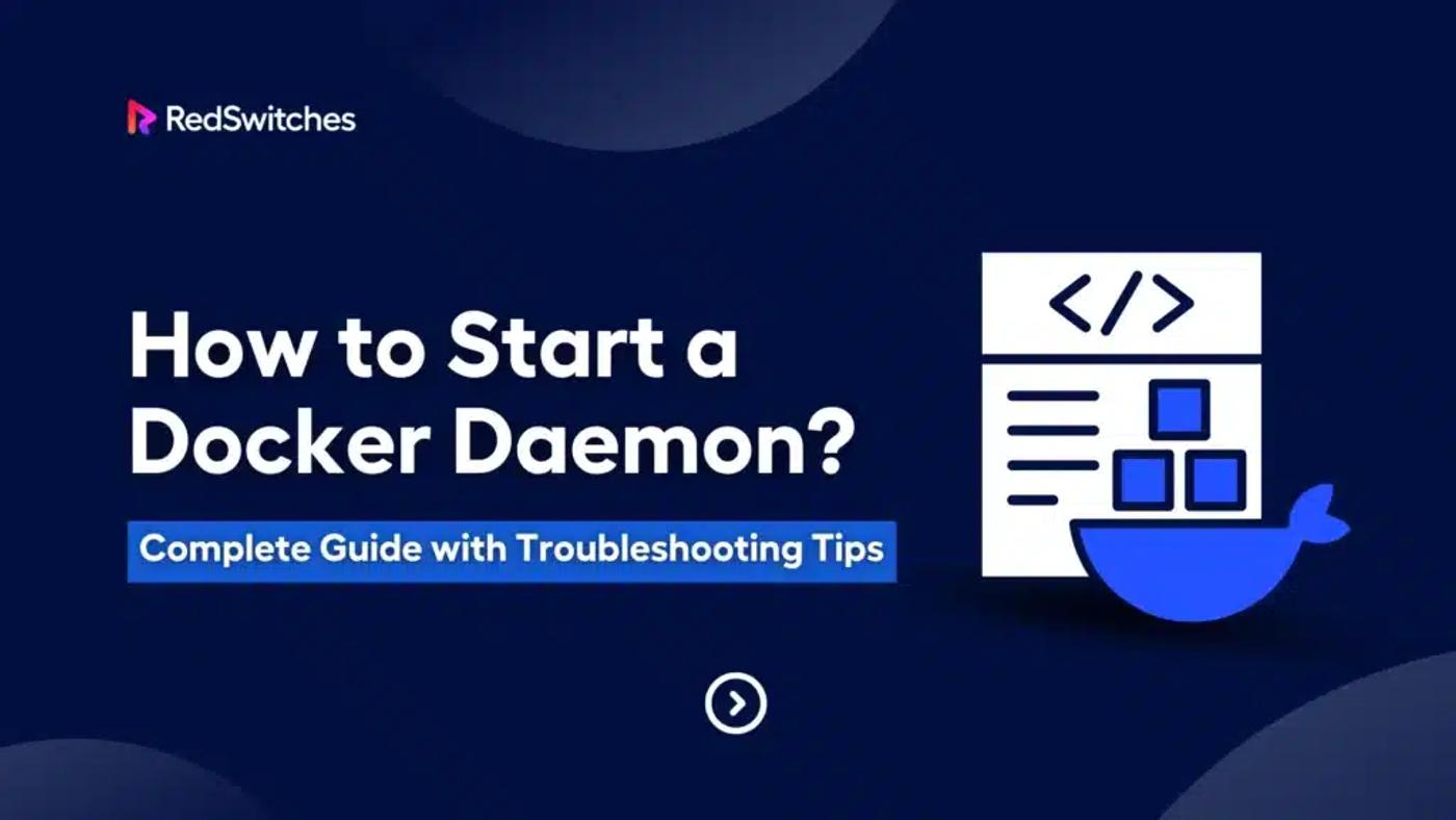 How to Start a Docker Daemon? Complete Guide with Troubleshooting Tips