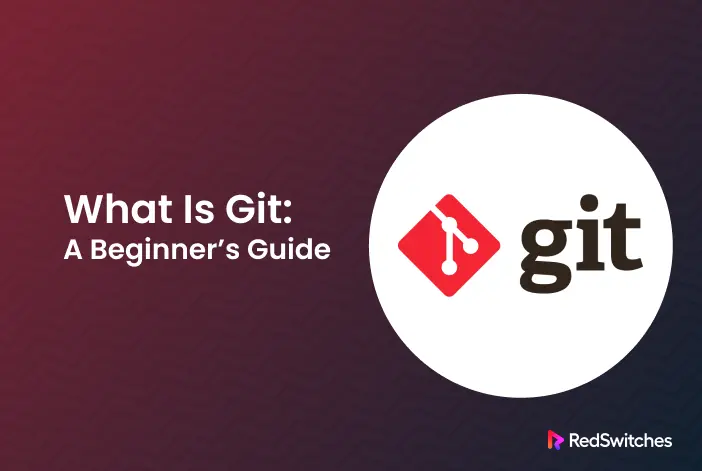 What is Git: A Beginner’s Guide