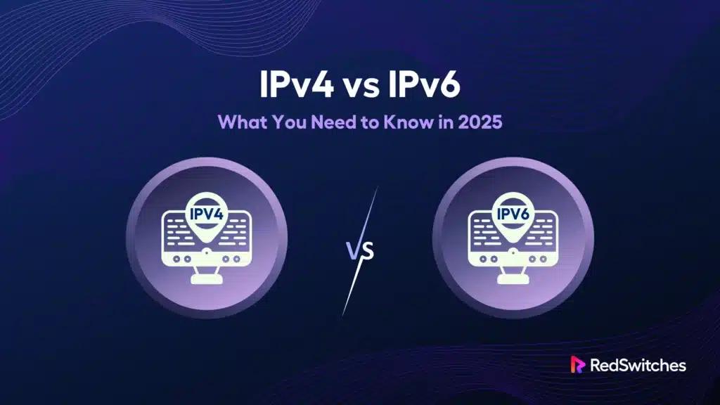 IPv4 vs IPv6: What You Need to Know in 2026