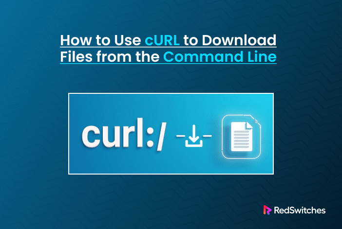 How to Use curl to Download Files from the Command Line