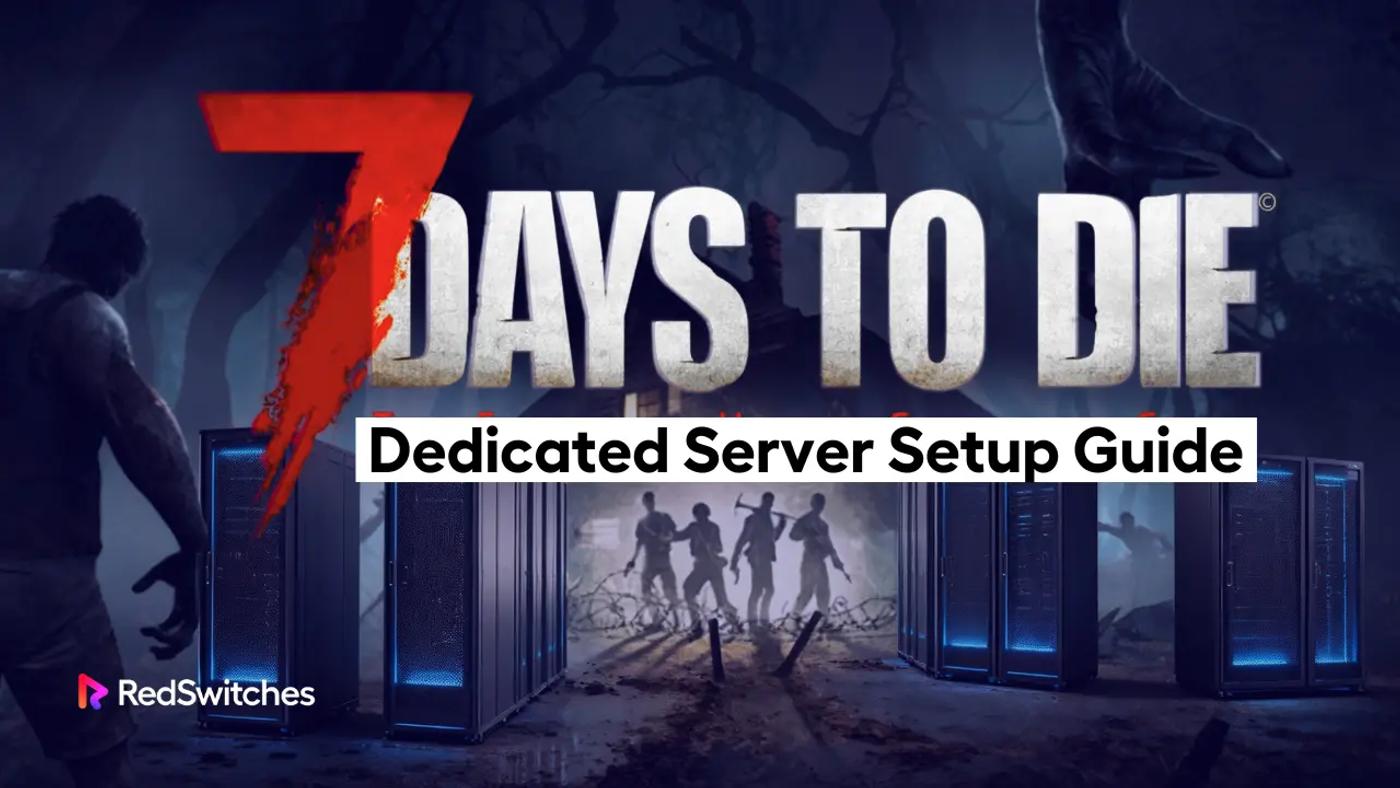 7 Days to Die Dedicated Server Setup Guide
