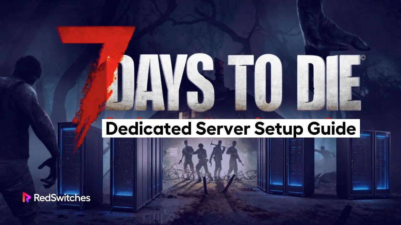 7 Days to Die Dedicated Server Setup Guide
