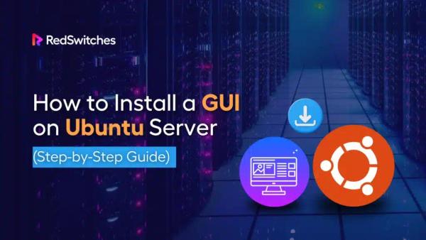 How to Install a GUI on Ubuntu Server (A Step-by-Step Guide)