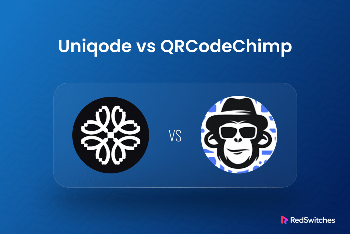 Uniqode vs QRCodeChimp: An exhaustive review