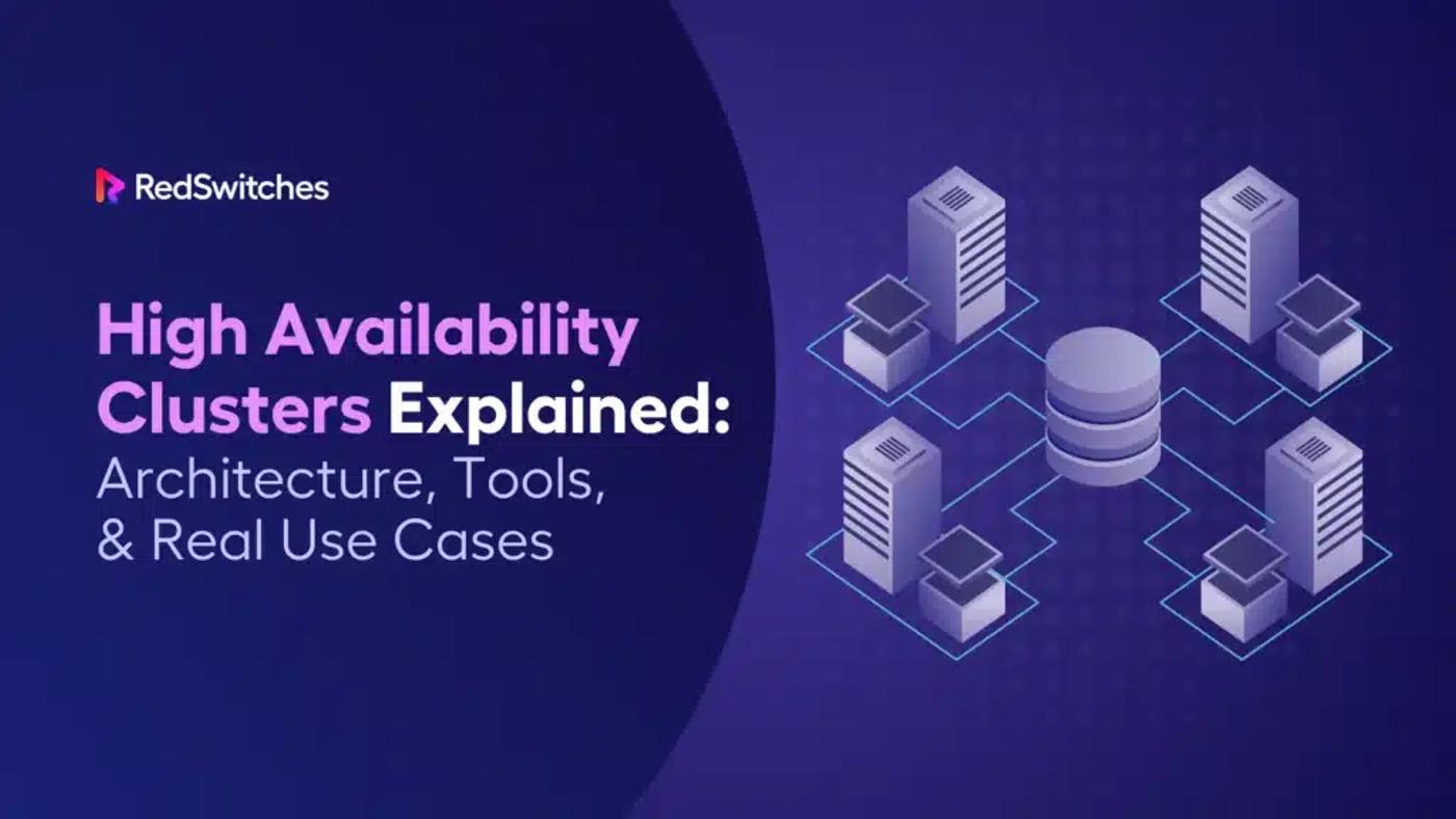 High Availability Clusters Explained: Architecture, Tools, & Real Use Cases